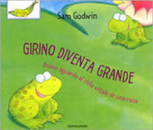 Copertina  Girino diventa grande : primo sguardo al ciclo vitale di una rana