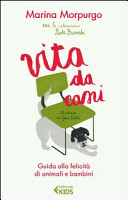 Copertina  Vita da cani : guida alla felicità di animali e bambini