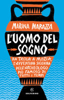 Copertina  L'uomo del sogno : da Troia a Mozia : l'avventura siciliana dell'archeologo più famoso di tutti i tempi