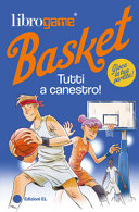 Copertina  Basket : tutti a canestro!