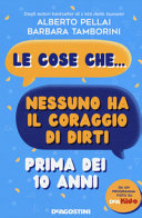 Copertina  Le cose che... nessuno ha il coraggio di dirti prima dei 10 anni