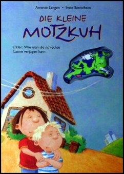 Copertina  Die kleine Motzkuh. Oder: Wie man die schlechte Laune verjagen kann