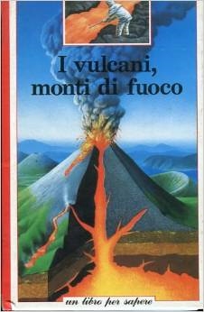 Copertina  I vulcani, monti di fuoco