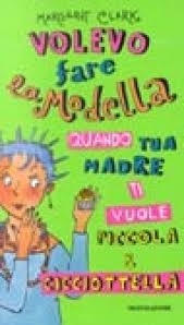 Copertina  Volevo fare la modella quando tua madre ti vuole piccola & cicciottella