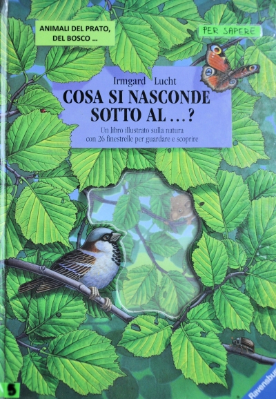 Copertina  Cosa si nasconde sotto al...? : un libro illustrato sulla natura con 26 finestrelle per guardare e scoprire